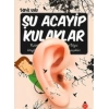 Acayip Şeyler Dizisi 19 Şu Acayip Kulaklar