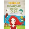 DUVARLAR RESİM OLSA