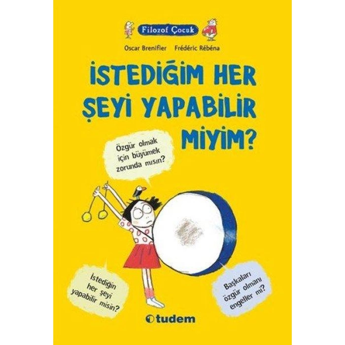 FILOZOF COCUK İSTEDİGİM HERSEYİ YAPABİLİR MİYİM  ?