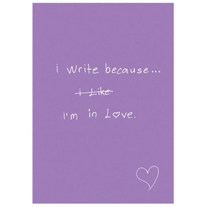 I WRITE BECAUSE IM İN LOVE
