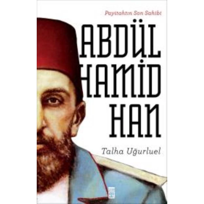 Payitahtın Son Sahibi Abdülhamid Han