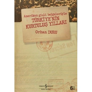 Amerikan Gizli Belgeleriyle Türkiyenin Kurtuluş Yılları