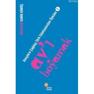 Ayı Boyamak; Gençlere Çağdaş Türk Edebiyatından Öyküler 2