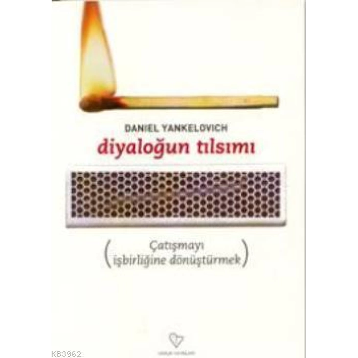 Diyaloğun Tılsımı; Çatışmayı İşbirliğine Dönüştürmek