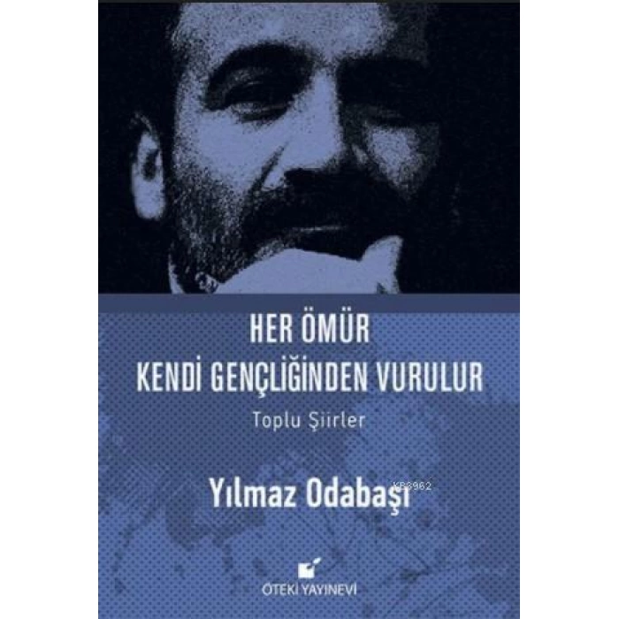 Her Ömür Kendi Gençliğinden Vurulur (Ciltli)