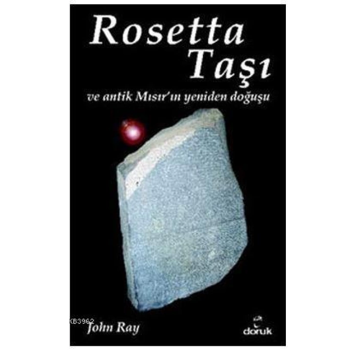 Rosetta Taşı ve Antik Mısırın Yeniden Doğuşu