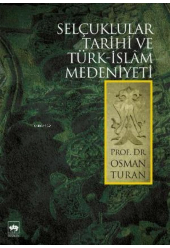 Selçuklular Tarihi ve Türk - İslâm Medeniyeti