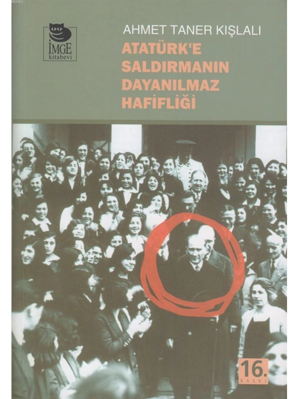 Atatürke Saldırmanın Dayanılmaz Hafifliği