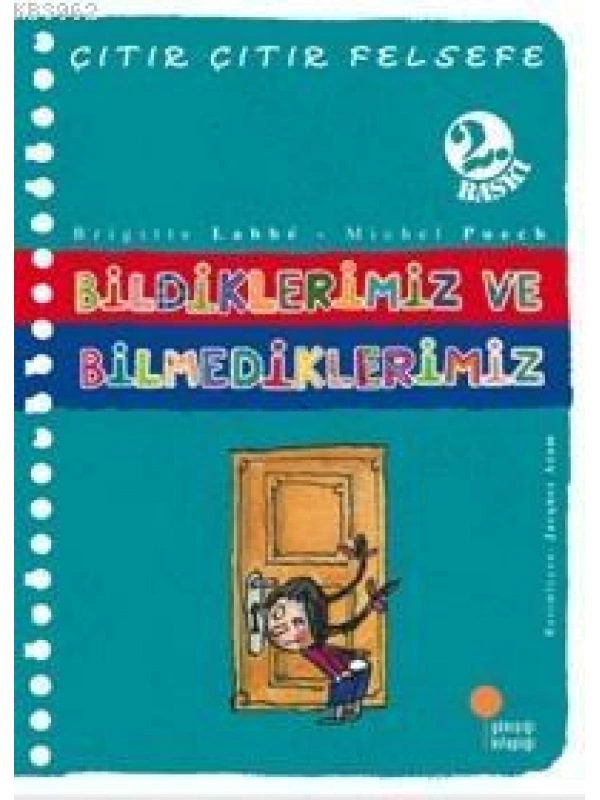 Bildiklerimiz ve Bilmediklerimiz; Çıtır Çıtır Felsefe 6