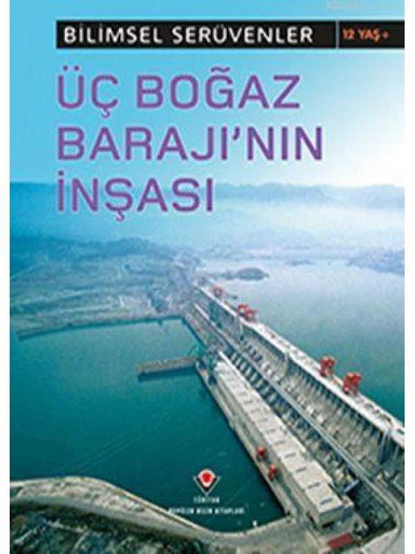 Bilimsel Serüvenler - Üç Boğaz Barajının İnşası