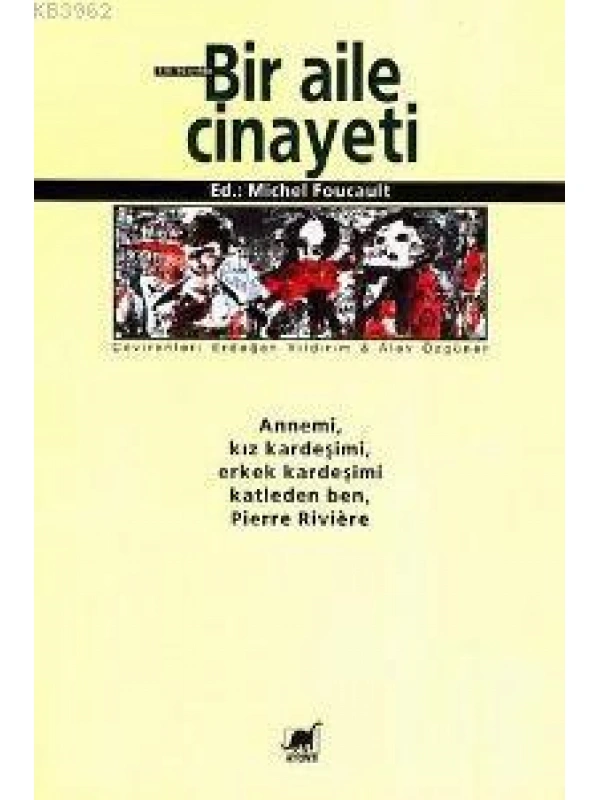Bir Aile Cinayeti; Annemi, Kız Kardeşimi, Erkek Kardeşimi Katleden Ben, Pierre Rıvıère