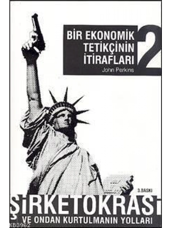 Bir Ekonomik Tetikçinin İtirafları 2; Şirketokrasi ve Ondan Kurtulmanın Yolları