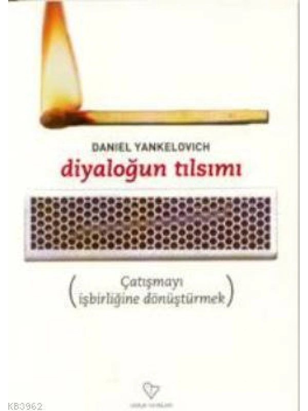 Diyaloğun Tılsımı; Çatışmayı İşbirliğine Dönüştürmek