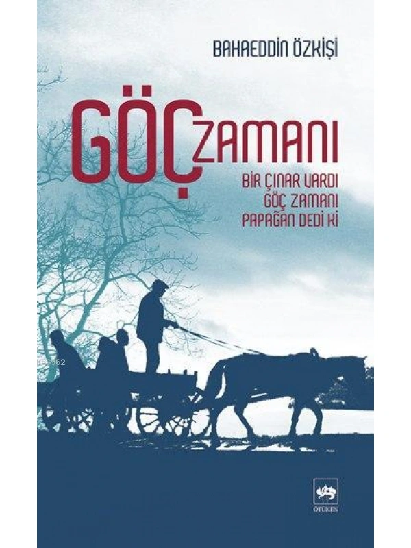 Göç Zamanı; Bir Çınar Vardı, Göç Zamanı, Papağan Dedi Ki