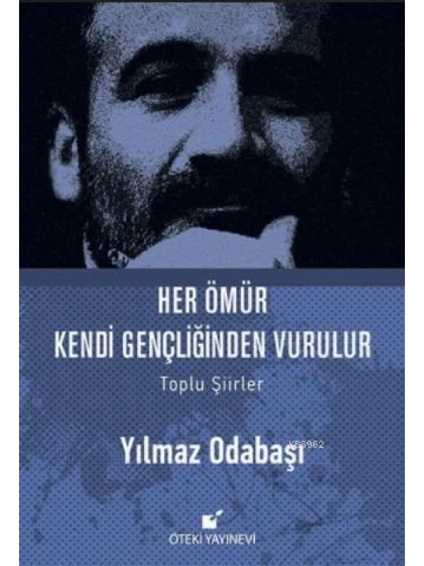 Her Ömür Kendi Gençliğinden Vurulur (Ciltli)