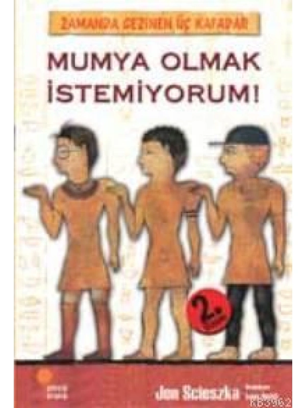 Mumya Olmak İstemiyorum!; Zamanda Gezinen Üç Kafadar