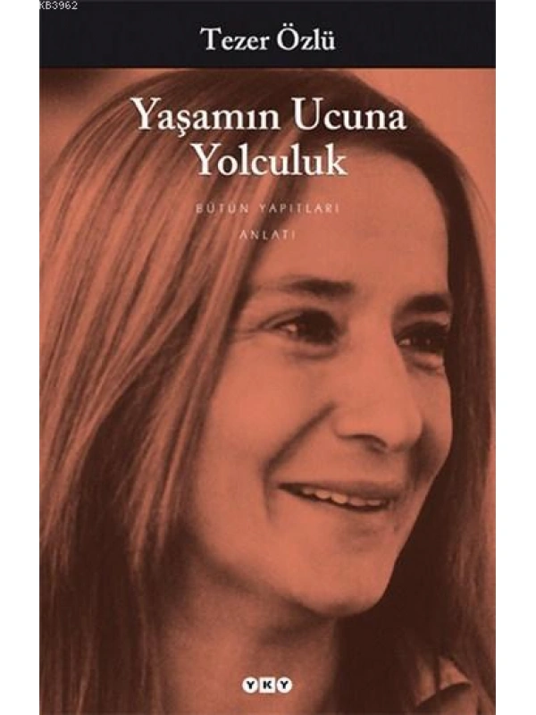 Yaşamın Ucuna Yolculuk; Bütün Yapıtları