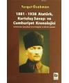 1881-1938 Atatürk, Kurtuluş Savaşı ve Cumhuriyet Kronolojisi