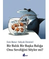 Bir Balık Bir Başka Balığa Onu Sevdiğini Söyler mi?