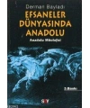 Efsaneler Dünyasında Anadolu; Anadolu Mitolojisi