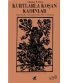 Kurtlarla Koşan Kadınlar; Vahşi Kadın Arketipine Dair Mit ve Öyküler