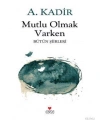 Mutlu Olmak Varken