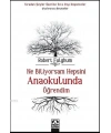 Ne Biliyorsam Hepsini Anaokulunda Öğrendim; Sıradan Şeyler Üzerine Sıra Dışı Düşünceler