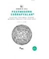 Postmodern Coğrafyalar; Eleştirel Toplumsal Teoride Mekânın Yeniden İleri Sürülmesi