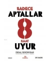 Sadece Aptallar 8 Saat Uyur