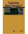 Toplumlar Nasıl Anımsar?
