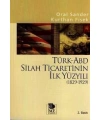 Türk-ABD Silah Ticaretinin İlk Yüzyılı (1829-1929)