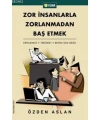 Zor İnsanlarla Zorlanmadan Baş Etmek; Ertelemeci - Terörist - Benim İşim Değil