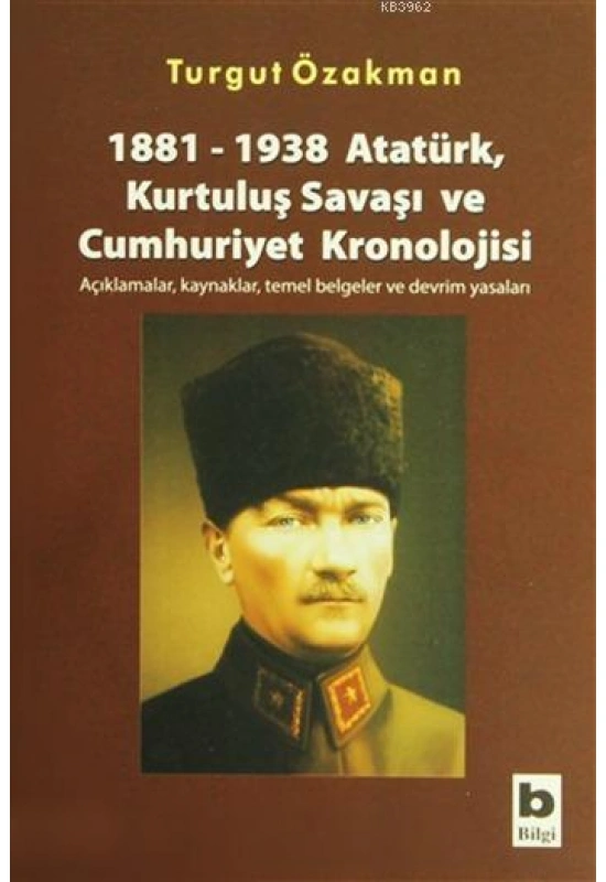 1881-1938 Atatürk, Kurtuluş Savaşı ve Cumhuriyet Kronolojisi