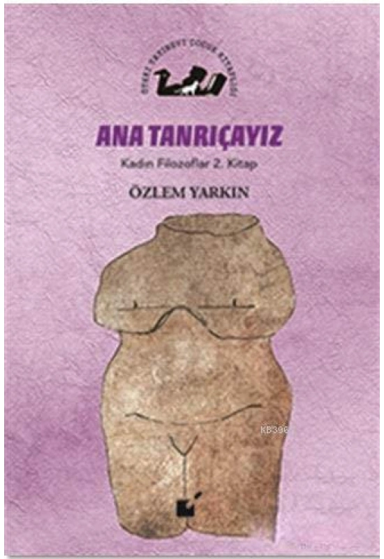 Ana Tanrıçayız - Kadın Filozoflar 2. Kitap