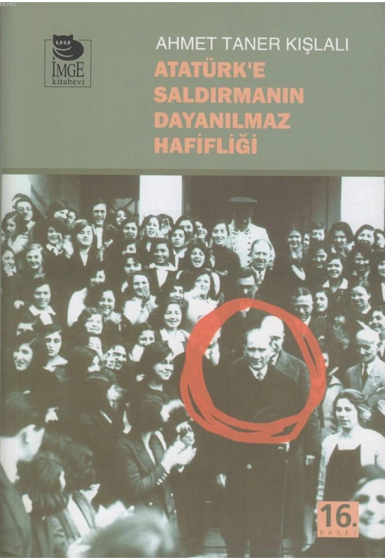 Atatürke Saldırmanın Dayanılmaz Hafifliği