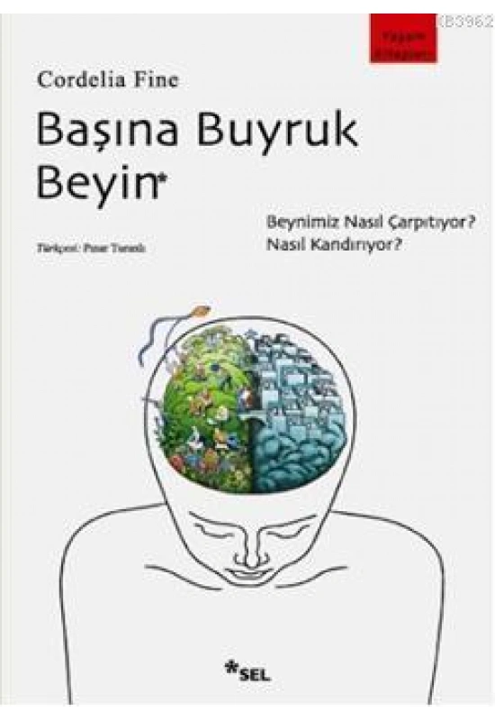 Başına Buyruk Beyin; Beynimiz Nasıl Çarpıtıyor, Nasıl Kandırıyor?