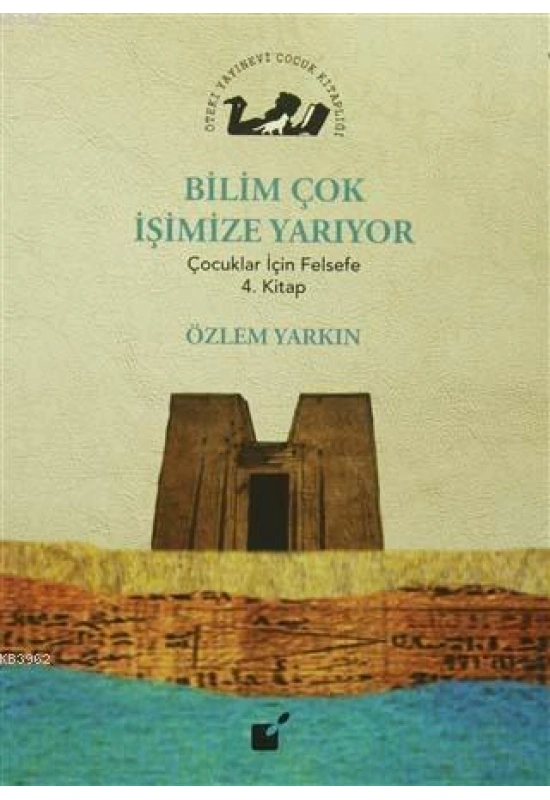 Bilim Çok İşimize Yarıyor; Çocuklar İçin Felsefe 4. Kitap