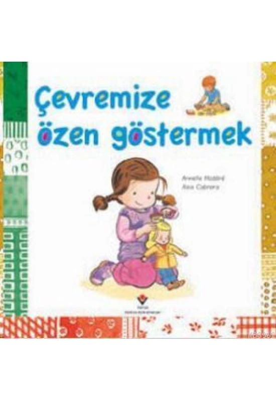 Çevremize Özen Göstermek; 3+ Yaş