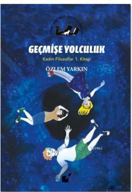 Geçmişe Yolculuk - Kadın Filozoflar 1. Kitap