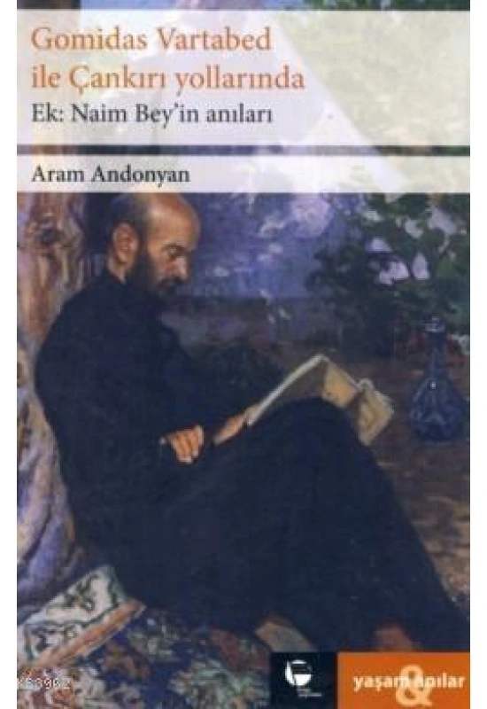 Gomidas Vartabed ile Çankırı Yollarında - Naim Beyin Anıları