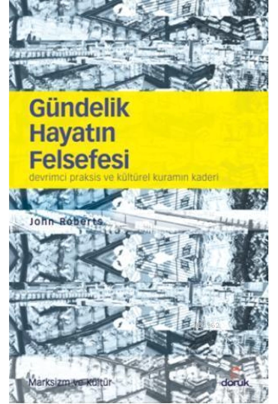 Gündelik Hayatın Felsefesi; Devrimci Praksis ve Kültürel Kuramın Kaderi
