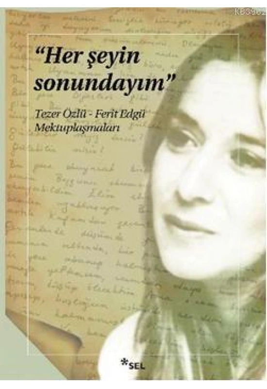 Her Şeyin Sonundayım; Tezer Özlü - Ferit Edgü Mektuplaşmaları