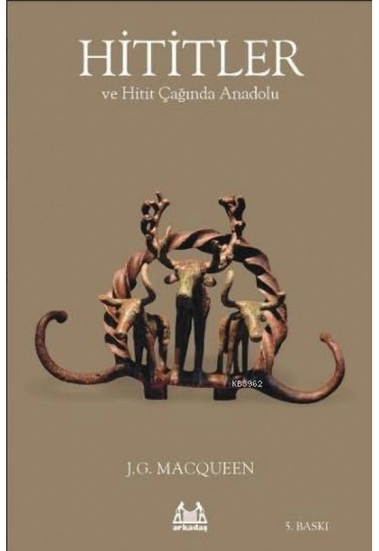 Hititler ve Hitit Çağında Anadolu
