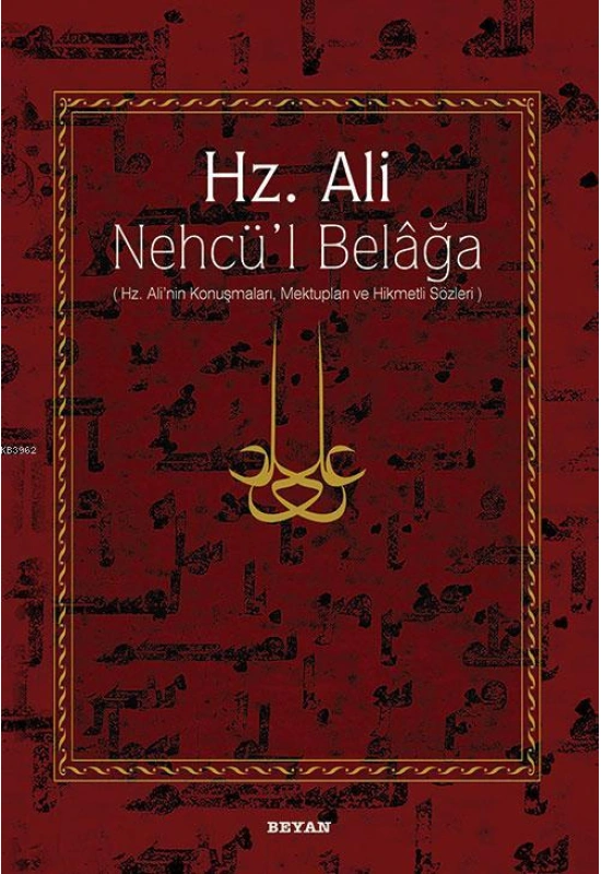 Hz. Ali / Nehcül Belağa (Ciltli); Hz. Alinin Konuşmaları, Mektupları ve Hikmetli Sözleri