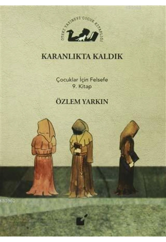 Karanlıkta Kaldık; Çocuklar İçin Felsefe 9. Kitap