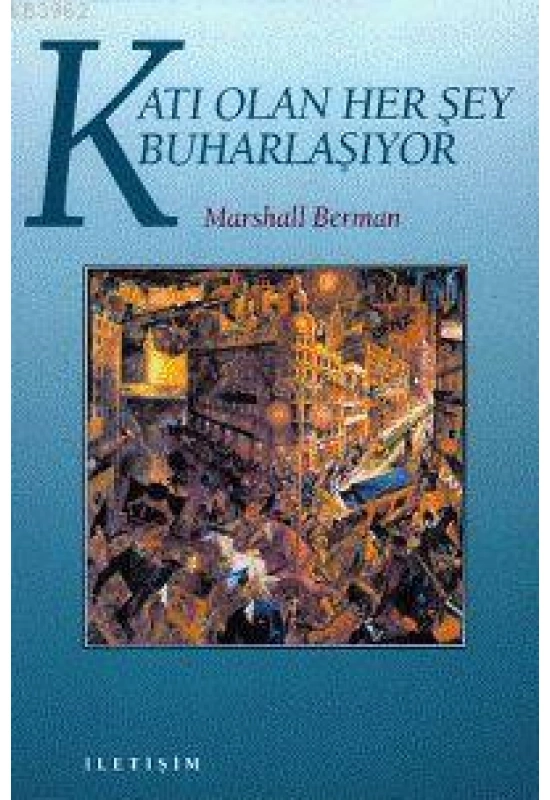 Katı Olan Herşey Buharlaşıyor; Modernite Deneyimi
