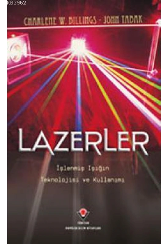 Lazerler; İşlenmiş Işığın Teknolojisi ve Kullanımı