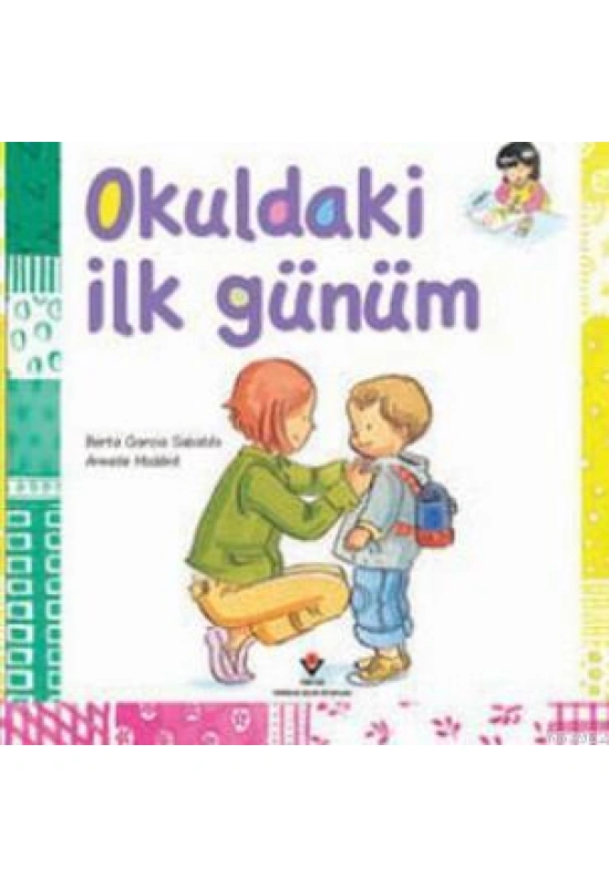 Okuldaki İlk Günüm; 7+ Yaş