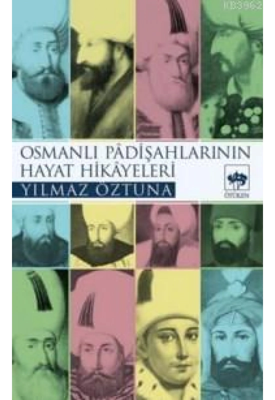 Osmanlı Padişahlarının Hayat Hikâyeleri