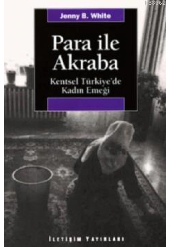 Para İle Akraba; Kentsel Türkiyede Kadın Emeği